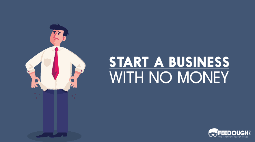 How To Start A Business With No Money - 8 Business Ideas