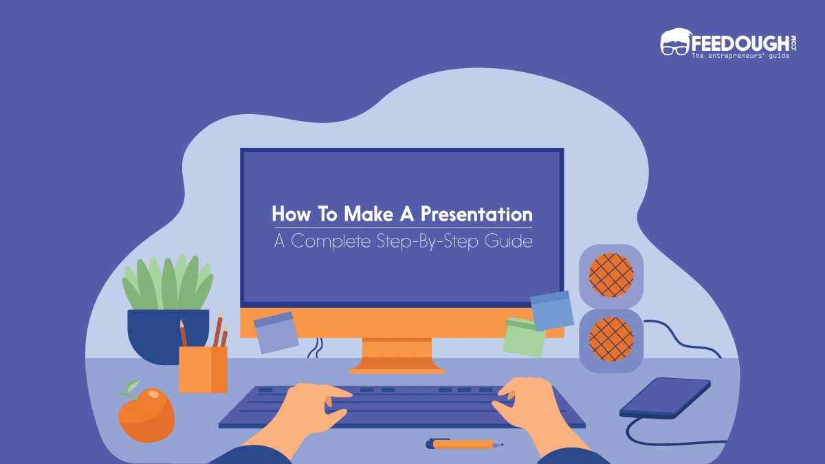 How To Make A Presentation - Step By Step Guide