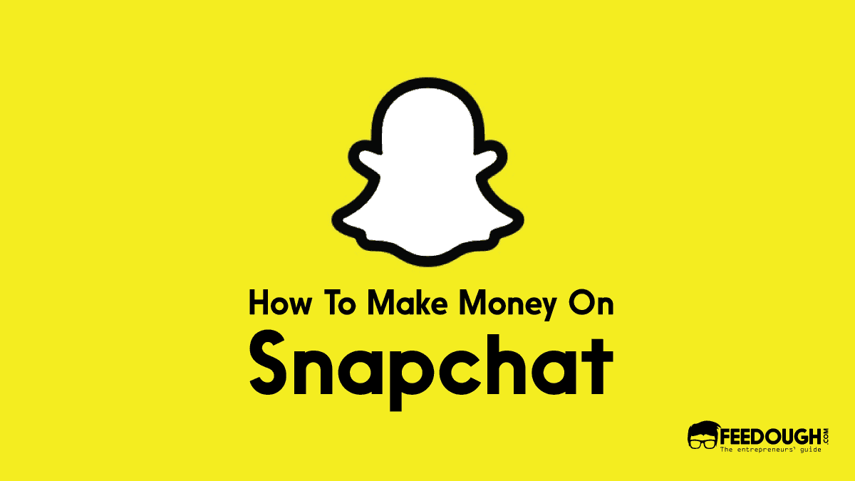 How To Make Money On Snapchat: A Guide