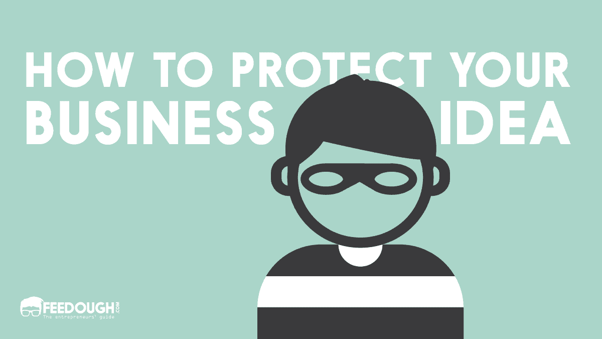 How To Prevent Others From Stealing Your Business Ideas